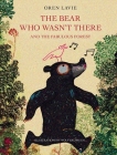 The Bear Who Wasn't There: And the Fabulous Forest By Wolf Erlbruch, Oren Lavie Cover Image