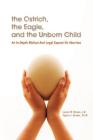 The Ostrich, the Eagle, and the Unborn Child: An In-depth Biblical and Legal Expose on Abortion By Taylor J. Brown Th M., Loren W. Brown J. D. Cover Image