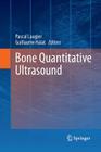 Bone Quantitative Ultrasound By Pascal Laugier (Editor), Guillaume Haïat (Editor) Cover Image