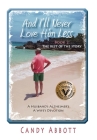 And I'll Never Love Him Less: Book 2 The Rest of the Story By Candy Abbott Cover Image