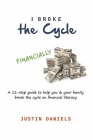 I Broke The Cycle: A pathway to Financial Freedom (A hand guide towards financial security) By Justin Daniels Cover Image