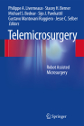 Telemicrosurgery: Robot Assisted Microsurgery By Philippe A. Liverneaux (Editor), Stacey H. Berner (Editor), Michael S. Bednar (Editor) Cover Image