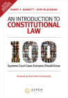 An Introduction to Constitutional Law: 100 Supreme Court Cases Everyone Should Know (Aspen Coursebook) Cover Image