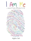 I Am Me: A Journal of Positive Affirmations for Kids Cover Image