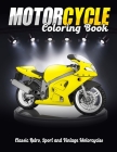 Motorcycle Coloring Book: The Greatest Collection of Motorcycles _Classic Retro, Sport & Vintage Motorcycles to Color For Teenagers and Adults, By Robooks Publishing Cover Image