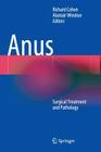 Anus: Surgical Treatment and Pathology By Richard Cohen (Editor), Alastair Windsor (Editor) Cover Image