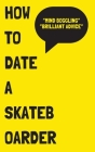 How to Date a Skateboarder Cover Image