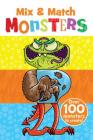 Mix & Match Monsters: Over 100 Monsters to Create! (Dover Children's Activity Books) Cover Image