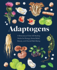 Adaptogens: A Directory of Over 50 Healing Herbs for Energy, Stress Relief, Beauty, and Overall Well-Being (Everyday Wellbeing) Cover Image