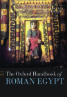 The Oxford Handbook of Roman Egypt By Christina Riggs (Editor) Cover Image