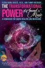 The Transformational Power of Sound and Music: A Handbook for Sound Healers and Musicians By Flicka Rahn, Tammy McCrary Cover Image