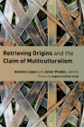 Retrieving Origins and the Claim of Multiculturalism Cover Image