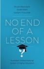No End of a Lesson: Australia’s Unified National System of Higher Education By Stuart Macintyre, André Brett, Gwilym Croucher Cover Image