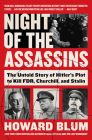 Night of the Assassins: The Untold Story of Hitler's Plot to Kill FDR, Churchill, and Stalin Cover Image