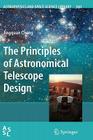 The Principles of Astronomical Telescope Design (Astrophysics and Space Science Library #360) Cover Image