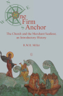 One Firm Anchor: The Church and the Merchant Seafarer By Rwh Miller Cover Image