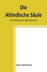 Die altindische Säule: Ein Beitrag zur Säulenkunde By Hans Sohrmann Cover Image
