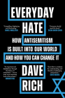 Everyday Hate: How Antisemitism Is Built Into Our World - And How You Can Change It Cover Image