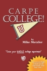 Carpe College!: Seize Your Whole College Experience By Kyle Labriola (Illustrator), Mike Metzler Cover Image
