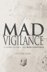 Mad Vigilance: A Story Within The MAD Universe By Victor Vahl Cover Image
