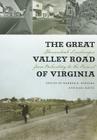 The Great Valley Road of Virginia: Shenandoah Landscapes from Prehistory to the Present (Center Books) By Warren R. Hofstra (Editor), Karl Raitz (Editor), Center for American Places (Prepared by) Cover Image