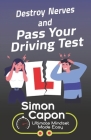 Destroy Your Nerves and Pass Your Driving Test By Simon Capon Cover Image