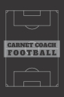 Carnet De Coach Football: Cahier d'entraînement coach - Compositions + Tactiques + Score final ... - Parfait cadeau pour ami, collègue ou famill By Coach Football Cover Image