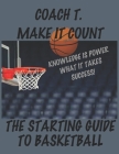 Coach Toliver Make It Count the Starting Guide to Basketball: Make It Count Cover Image