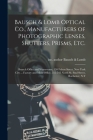 Bausch & Lomb Optical Co., Manufacturers of Photographic Lenses, Shutters, Prisms, Etc.: Branch Office and Warerooms, 130 Fulton Street, New York City By Inc Author Bausch &. Lomb (Created by) Cover Image