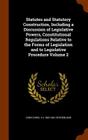 Statutes and Statutory Construction, Including a Discussion of Legislative Powers, Constitutional Regulations Relative to the Forms of Legislation and By John Lewis, J. G. 1825-1902 Sutherland Cover Image
