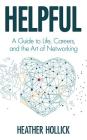 Helpful: A Guide to Life, Careers, and the Art of Networking Cover Image