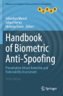 Handbook of Biometric Anti-Spoofing: Presentation Attack Detection and Vulnerability Assessment (Advances in Computer Vision and Pattern Recognition) By Sébastien Marcel (Editor), Julian Fierrez (Editor), Nicholas Evans (Editor) Cover Image