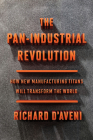 The Pan-Industrial Revolution: How New Manufacturing Titans Will Transform the World By Richard D'Aveni Cover Image