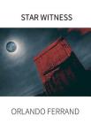 Star Witness By Orlando Ferrand, Robert Cohen (Editor), Robert Cohen (Preface by) Cover Image