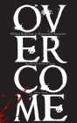 Overcome: Biblical Responses to Destructive Reactions By Joshua Staton, Marcus D. Hayes (Foreword by) Cover Image