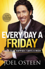 Every Day a Friday: How to Be Happier 7 Days a Week By Joel Osteen Cover Image