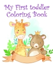 My First toddler Coloring Book: Children Coloring and Activity Books for Kids Ages 2-4, 4-8, Boys, Girls, Fun Early Learning (Perfect Gift #7) By J. K. Mimo Cover Image