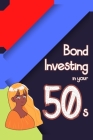 Bond Investing in Your 50s: Buying Series I Bonds for the Entire Family By Joshua King Cover Image