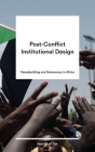 Post-Conflict Institutional Designs: Building Peace and Democracy in Africa (Peace Studies / Africa) By Abu Bakarr Bah (Editor) Cover Image