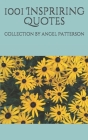 1001 Inspriring Quotes By Angel Patterson Cover Image