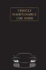 Vehicle Maintenance Log Book: Auto Log Book, Auto Mileage Log Book, Keep Track of Mileage, Maintenance, Repairs, Checklist Record Book for Trucks, M By Mary W. Publishing Cover Image