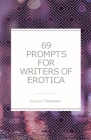 69 Prompts for Writers of Erotica Cover Image