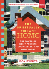 The Spiritually Vibrant Home: The Power of Messy Prayers, Loud Tables, and Open Doors Cover Image