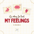 It is Okay to Feel My Feelings By Nihan Marun Cover Image