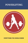 Powerlifting: Everything You Should Know: Powerlifting Program By Art Stanier Cover Image