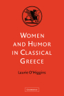 Women and Humor in Classical Greece By Laurie O'Higgins Cover Image