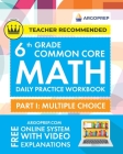 6th Grade Common Core Math: Daily Practice Workbook - Part I: Multiple Choice 1000+ Practice Questions and Video Explanations Argo Brothers (Commo By Argoprep Cover Image