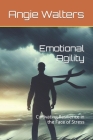 Emotional Agility: Cultivating Resilience in the Face of Stress Cover Image