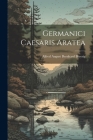 Germanici Caesaris Aratea By Alfred August Bernhard Breysig Cover Image