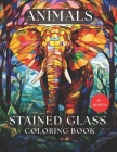 Animals Stained Glass Coloring Book: stress relief coloring book, adult coloring books animals, decorative arts: Featuring 49 meticulously designed il Cover Image